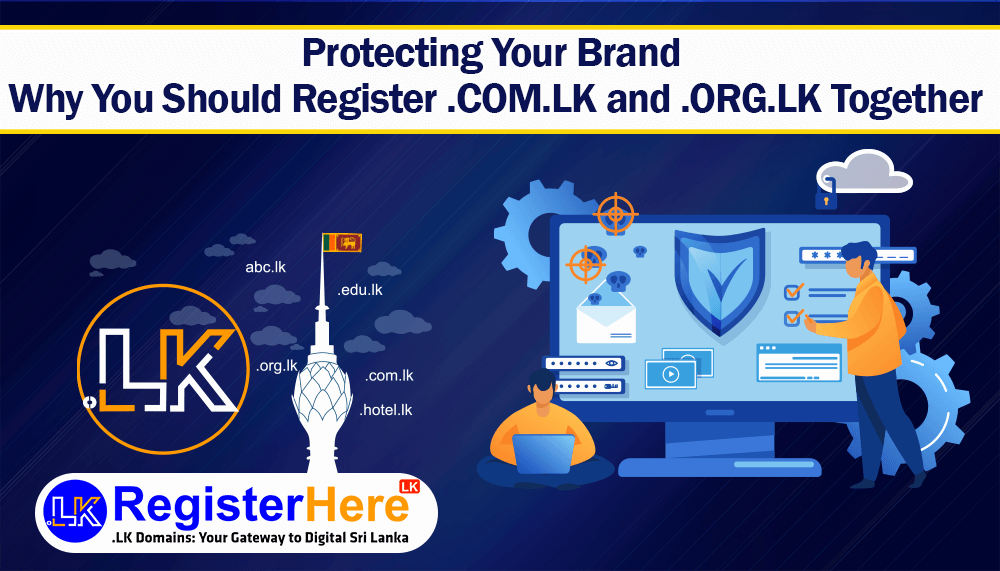 Protecting Your Brand: Why You Should Register .COM.LK and .ORG.LK Together